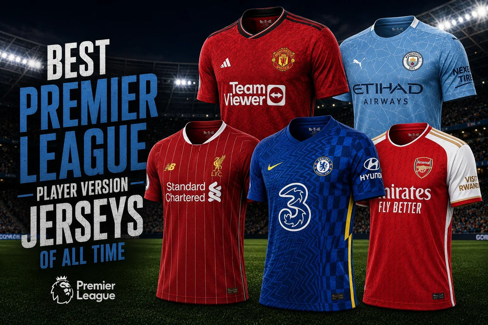 Best Premier League Player Version Jerseys of All Time