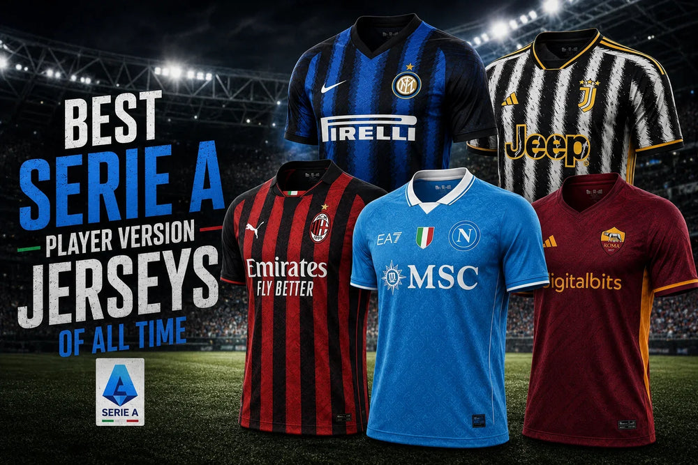 Best Serie A Player Version Jerseys of All Time