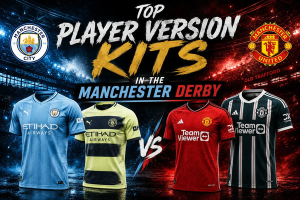 Top Player Version Kits in the Manchester Derby